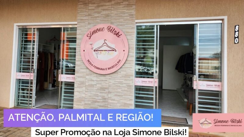 Liquidação Imperdível na Loja Simone Bilski Agita Palmital com Peças a R$50 e R$100!