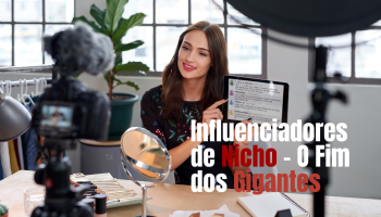 Influenciadores de nicho: fim dos macro e ascensão da micro-influência