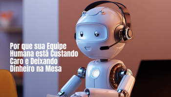 Equipe humana custa caro e desperdiça receita