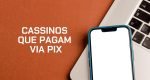Cassinos-que-pagam-via-Pix