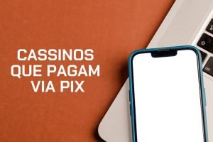 Cassinos-que-pagam-via-Pix