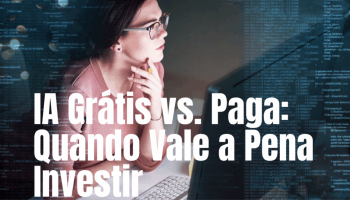 IA grátis ou paga: Quando vale a pena investir no ChatGPT Plus ou Midjourney?