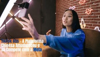 TikTok Ads amadurece e já compete com Meta